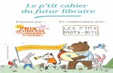 Illustration : Marianne Dubucbibliotheques.csdm.qc.ca/files/2015/02/Le-ptit... · le livre et le jeune lecteur – souvent par l’entremise du parent –, le libraire contribue,