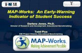 MAP-Works: An Early-Warning Indicator of Student …MAP-Works History 1988, Ball State developed concept. 2005, Ball State partnered with EBI to create MAP-Works. 1989 to 2004, Ball