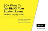 60+ Ways To Get Rid Of Your Student Loans · • Health Professions Student Loans (HPSLs) • Private student loans next Steps To learn more about this type of forgiveness, speak