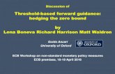 Threshold-based forward guidance: hedging the zero bound ... · Lena Boneva Richard Harrison Matt Waldron Guido Ascari University of Oxford ECB Workshop on non-standard monetary policy
