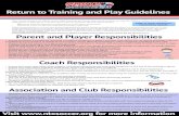 Return to Training and Play Guidelines Return...Return to Training and Play Guidelines Parent and Player Responsibilities Coach Responsibilities Association and Club Responsibilities