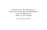 Jackson Academy’s Works Cited Guidelines According to MLA ...jaweb.s3.amazonaws.com/wp-content/uploads/2013/10/MLA1.pdf · Encyclopedia of Animals. EBSCO Animals. Web. 30 July 2007.