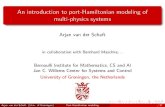 An introduction to port-Hamiltonian modeling of multi-physics … · 2019-02-13 · An introduction to port-Hamiltonian modeling of multi-physics systems Arjan van der Schaft in collaboration
