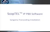 ScopTEL IP PBX Software - ScopServ€¦ · ScopTELTM IP PBX Software Sangoma Transcoding Solution CODEC SUPPORT • G.711 • GSM-FR • G.722 • GMS-EFR • G.722.1 (HD Voice) •