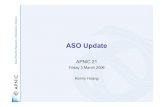 ASO Update€¦ · ASO Update APNIC 21 Friday 3 March 2006 Kenny Huang. 2 + =ASO The NRO Fulfils The: ... • Update Websites Announcements /12 Regardless of Utilization or Transferred