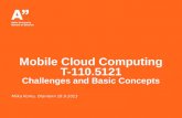 Mobile Cloud Computing T-110Mobile Cloud Computing: Definition 2 1. The illusion of infinite computing resources available on demand, thereby eliminating the need for Cloud Computing