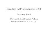 Didattica dell’integrazione e ICF Marina Santilnx.istruzioneverona.it/handicap/wp-content/uploads/2009/12/icf.pdf · Didattica dell’integrazione e ICF Marina Santi Università