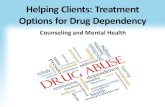 Helping Clients: Treatment Options for Drug Dependency · • Substance Abuse and Mental Health Administration Prevention of Substance Abuse and Mental Illness. Creating communities