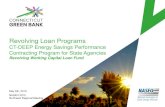 Revolving Loan Programs - NASEORevolving Loan Programs CT-DEEP Energy Savings Performance Contracting Program for State Agencies Revolving Working Capital Loan Fund May 6th, 2015 NASEO