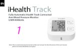 ! Fully Automatic iHealth Track Connected Arm Blood ... · iHealth MyVitals App you will be able to track, store, manage and share your results with your family, doctor or care givers.