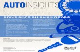 Auto Insights - Drive Safe on Slick Roads€¦ · being one of them. Most skids can be prevented by simply adjusting driving to the conditions and remembering how to recover if you