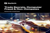 Trade Secrets, Computer Fraud & Non-Competes · Trade Secrets No company is immune from trade secret theft, even if it has protection policies in place. The Trade Secrets, Computer