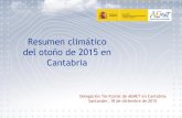 Resumen climático del otoño de 2015 en Cantabria...Resumen climático del otoño de 2015 en Cantabria Valor observado de la temperatura (o la precipitación) y diferencia (o cociente)