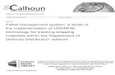 Pallet management system: a study of the implementation of ... · Implementation of UID/RFID Technology for Tracking Shipping Materials within the Department of Defense Distribution