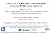 Clouds in CMIP5: How can ASR/ARM influence IPCC-class models?€¦ · nasa/giss usa giss- e2-h, e2-h-cc, e2-r, e2-r-cc, e2cs-h, e2cs-r mohc uk had cm3, cm3q, gem2-es, gem2-a, gem2-cc