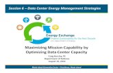 Maximizing Mission Capability by Optimizing Data Center ... · Maximizing Mission Capability by Optimizing Data Center Capacity Session 6 –Data Center Energy Management Strategies