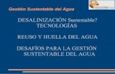 DESALINIZACIÓN Sustentable? TECNOLOGÍAS REUSO Y HUELLA … · 2012-12-11 · Concepto de la Huella del Agua La Huella del Agua es un indicador del uso del agua que incluye tanto