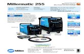 Millermatic 255 - Welders Supply Company · 2019-01-03 · Welder is warranted for three years, parts and labor. Gun warranted for 90 days, parts only. Quick Specs Millermatic ®