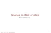 Studies on BGO crystals - agenda.infn.it · BGO 8.0 ± 0.4 % 82 ± 4 % LYSO 13.6 ± 0.7 % 75 ± 4 % CsI (Tl) 5.0 ± 0.2 % 84 ± 4 % The cost of BGO is about 9$/cm3 while Lyso is about