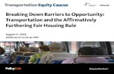 Breaking Down Barriers to Opportunity: Transportation and ... · Breaking Down Barriers to Opportunity: Transportation and the Affirmatively Furthering Fair Housing Rule August 17,