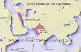 Ancient River Valley Civilizations · PDF file Ancient River Valley Civilizations. ... •The ancient Egyptians thought of Egypt as being divided into two types of land, the 'black