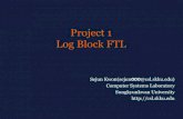 Project 1 Log Block FTL - AndroBenchcsl.skku.edu/uploads/ICE3028S14/lab6-project1.pdf · ICE3028: Embedded Systems Design (Spring 2014) –Jin-Soo Kim (jinsookim@skku.edu) 8 Limitation