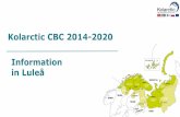 Kolarctic CBC 2014-2020 Information in Luleå · Priority axes Call 3 21.09.2018-21.12.2108 2. Fluent mobility of people, goods and knowlegde Business and SME development Environmental
