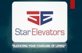 ELEVATING YOUR STANDARD OF LIVING - Star Elevators · Established in the year 1995, STAR ELEVATORS is counted amongst the leading manufacturer and supplier of Elevators. Designed