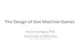 The Design of Slot Machines - Stop Predatory Gamblingstoppredatorygambling.org/wp-content/uploads/2012/... · •The Design of Slot Machines •Conclusion. My Background •Computer