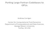 Porting Large Fortran Codebases to GPUs - Nvidia · 2010. 9. 27. · allows for continued development in single codebase. •Sufficient fine-grained parallelism must be expressed