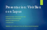 Presentacion: Vivir Bien con Lupus · PDF file Lupus no es contagioso. No puedes enfermarte de lupus a consecuencia de contacto personal. Lupus no es cáncer ni VIH/sida. Lupus se