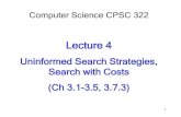 Lecture 4 - Home | Computer Science at UBCconati/322/322-2017W1/slides/Lecture 4 - Se… · Slide 6 Comparing Searching Algorithms: Will it find a solution? the best one? Def. : A