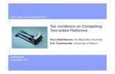 Tax incidence on Competing Two-sided Platforms · 2017. 11. 9. · Paul Belleﬂamme, Aix-Marseille University! Eric Toulemonde, University of Namur!! 2ème Conférence annuelle de