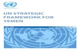 UN Strategic Framework for · 2019. 12. 15. · 1 UN Strategic Framework for Yemen 2017-2019 “…an integrated and coherent approach among relevant political, security and developmental