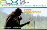 A Premier Uranium Explorer in Canada’s Athabasca Basin · Forward Looking Statements: This presentation has been prepared by ALX Uranium Corp. (“ALX”)using its best efforts