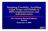 Stepping Carefully: Avoiding Legal Traps and …1 Stepping Carefully: Avoiding Legal Traps and Pitfalls in HSA Implementation and Administration Stepping Carefully: Avoiding Legal