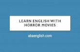 LEARN ENGLISH WITH HORROR MOVIES · PDF file Do you like to watch scary movies? LIVE CLASS: LEARN ENGLISH WITH HORROR MOVIES. A live class with ABA English LIVE CLASS: LEARN ENGLISH