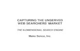 CAPTURING THE UNSERVED WEB SEARCHERS’ MARKET · CAPTURING THE UNSERVED WEB SEARCHERS’ MARKET ... •Interactive Dialog with User •GUI Enhancements •Search Integrated Portals