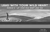Lead with your wild heart - heatherplett.com · Module 2 - let your wild heart lead you. Wild-hearted Creativity Your wild heart wants to create. Some form of creativity is buried