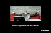 Accessing Subscription Center - Autodeskdownload.autodesk.com/us/subctr/pdfs/Accessing... · 2015. 2. 24. · The Autodesk® Subscription Center is a password-protected website that