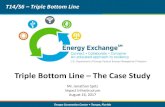 Triple Bottom Line – The Case Study...Triple Bottom Line – The Case Study T14/S6 – Triple Bottom Line Mr. Jonathon Spitz Impact Infrastructure August 16, 2017 2 Energy Exchange:
