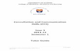 Consultation and Communication Skills (CCS) Year 3 2011-12 Semester 1 Tutor Guide · 2020. 6. 20. · 2 | P a g e Consultation and Communication Skills Year 3 2011-12 Contents Page