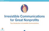Irresistible Communications for Great Nonprofits€¦ · © Moceanic 2017 USE APPROVED FOR COURSE PARTICIPANTS ONLY More Depth on Irresistible Communications Our full course has a