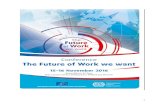 THE FUTURE OF WORK WE WANT · THE FUTURE OF WORK WE WANT Background memo for the ILO-EESC Conference on the Future of Work Brussels 15–16 November 2016 The ILO Future of Work Centenary