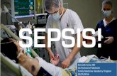 SEPSIS! - Time of Care · 2/25/2016  · a nosocomial infection and, therefore, are at high risk for sepsis” Uptodate.com ! Bacteremia: Patients with bacteremia often develop systemic