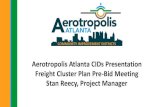 Aerotropolis Atlanta CIDs Presentation Freight Cluster ... · Aerotropolis Atlanta CIDs Presentation Freight Cluster Plan Pre-Bid Meeting Stan Reecy, Project Manager ... Trouble Spots