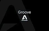 Groove - Apogee Electronics · 2019. 3. 11. · Apogee Groove is fully class-compliant with OS X. No special software is required. See your Groove box for system requirements. To