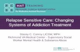 Relapse Sensitive Care: Changing Systems of Addiction Treatment · PDF file 2018. 11. 19. · White, W. (1998) Slaying the Dragon: The History of Addiction Treatment and Recovery in