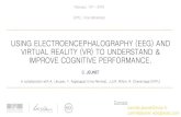 USING ELECTROENCEPHALOGRAPHY (EEG) AND ... ... USING ELECTROENCEPHALOGRAPHY (EEG) AND VIRTUAL REALITY (VR) TO UNDERSTAND & IMPROVE COGNITIVE PERFORMANCE. Contact camille.jeunet@inria.fr