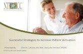 Successful Strategies to Increase Patient Activation€¦ · Successful Strategies to Increase Patient Activation Presented By: Cheri A. Lattimer, RN, BSN - Executive Director, NTOCC